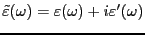 $\displaystyle \tilde{\varepsilon}(\omega)
= \varepsilon(\omega)+ i \varepsilon'(\omega)$