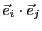$\vec{e}_i \cdot \vec{e}_j$