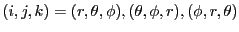$(i,j,k) = (r,\theta,\phi), (\theta,\phi,r),(\phi,r,\theta)$