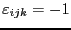 $\varepsilon_{ijk}=-1$