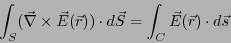 \begin{eqnarray*}
\int_S (\vec{\nabla} \times \vec{E}(\vec{r})) \cdot d\vec{S}
&=& \int_C \vec{E}(\vec{r}) \cdot d\vec{s}
\end{eqnarray*}