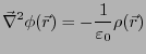 $\displaystyle \vec{\nabla}^2 \phi(\vec{r}) = - \frac{1}{\varepsilon_0} \rho(\vec{r})$