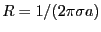 $R = 1/(2 \pi \sigma a)$