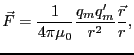 $\displaystyle \vec{F} = \frac{1}{4 \pi \mu_0} \frac{q_m q_m'}{r^2}
\frac{\vec{r}}{r},$