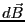 $d\vec{B}$