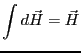 $\displaystyle \int d\vec{H} = \vec{H}$