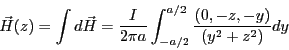 \begin{eqnarray*}
\vec{H}(z)= \int d\vec{H}
= \frac{I}{2 \pi a} \int_{-a/2}^{a/2} \frac{(0,-z,-y)}{(y^2+z^2)} dy
\end{eqnarray*}