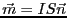 $\vec{m} = I S \vec{n}$
